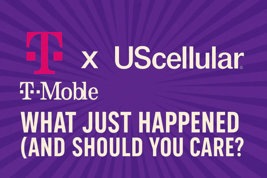 📱 The T-Mobile x UScellular Merger: What Just Happened (And Should You Care?)